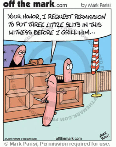 A hot dog asks if he can put three little holes in a witness before grilling him.