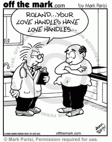 A doctor's patient is so fat that his love handles have love handles.