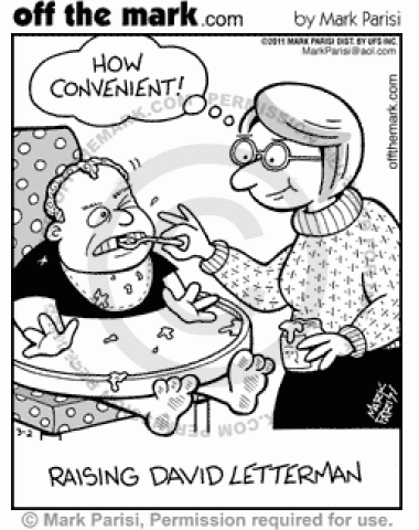 David Letterman's mother finds it convenient to feed son through tooth gap.
