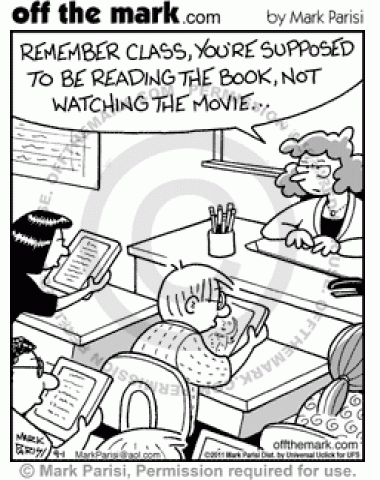 Students using ereaders are reminded to read the book, not watch the movie.