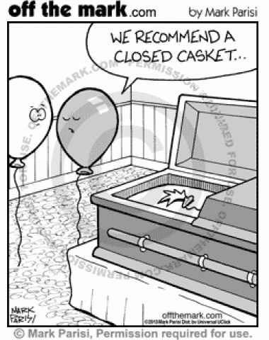 A balloon pops and the funeral director recommends a closed casket.