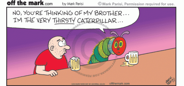 A caterpillar at a bar gets confused for his brother, the Very Hungry Caterpillar.