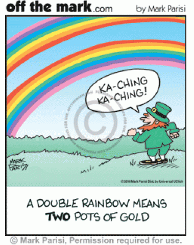 Leprechaun is excited about another pot of gold at end of double rainbow.