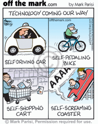 Future technology includes self-driving car, self-pedaling bike, self-shopping cart, and self-screaming coaster.