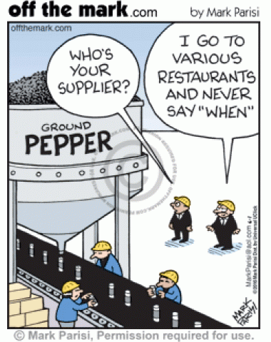 Ground pepper warehouse gets pepper from restaurants by never saying when.