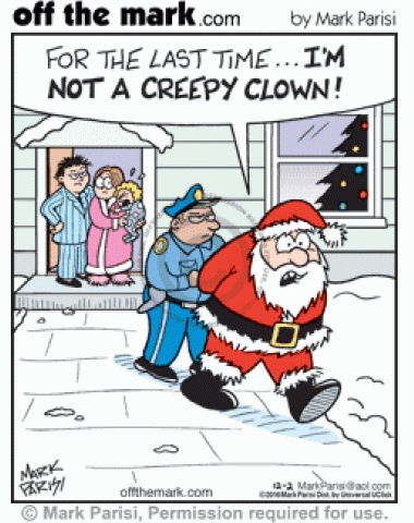 <p>
	Santa mistakenly gets arrested for being a scary creepy clown.</p>
