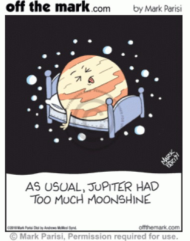 Jupiter passes out after having too much moonshine. 