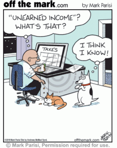 Man filing taxes asks what unearned income is and dog thinks it’s cat getting treats without doing tricks.
