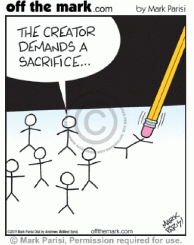 Stick figure doodle says creator demands a sacrifice as pencil erases another stick figure.