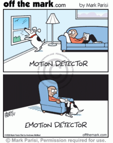 Dog is a motion detector when barking out window and an emotion detector when comforting sad owner.
