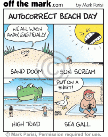 Autocorrected depressed beach sand dune, sunscreen sun yells, stoned ocean toad & rude bird sea gull gall spelling changes.