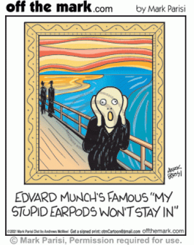 Artist Edvard Munch’s famous The Scream painted holding loose ear pods in ears they so won’t fall out. 