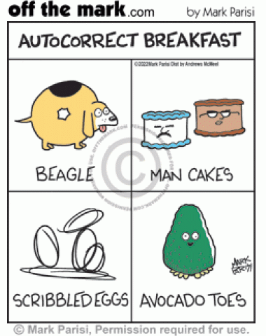 Autocorrected breakfast texts fix bagel hole beagle dog, human face man cake pancakes, scrambled egg scribbles & avocado foot toes. 