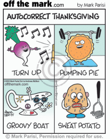 Autocorrected holiday texts turnip turns up volume, weightlifter pumpkin pie pumping iron, groovy hippy gravy boat & masher nervous sweet potato sweats.